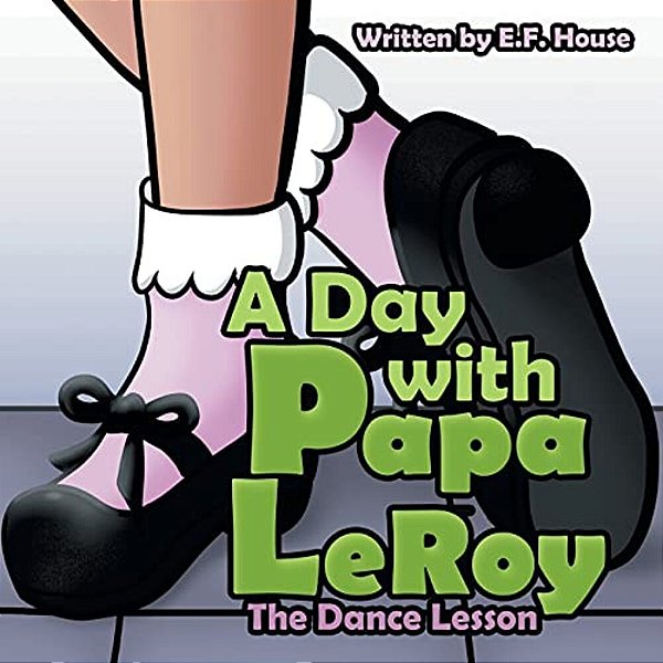 A Day With Papa Leroy: The Dance Lesson-..