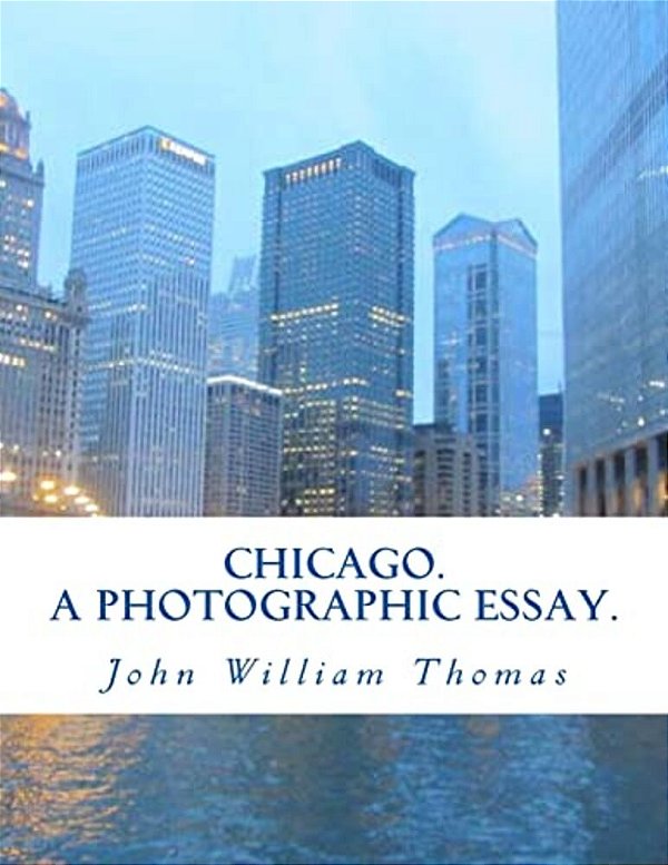 Chicago. A Photographic Essay. -..