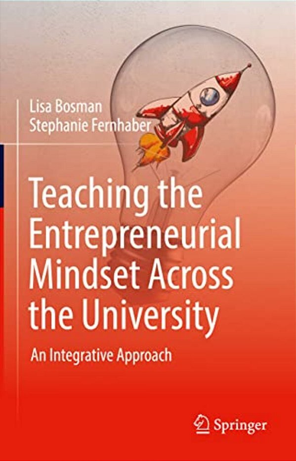 Teaching The Entrepreneurial Mindset Across The University: An Integrative Approach-..