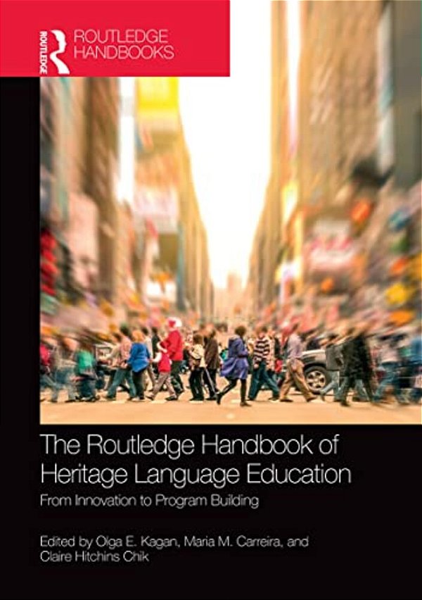 The Routledge Handbook Of Heritage Language Education: From Innovation To Program Building-..