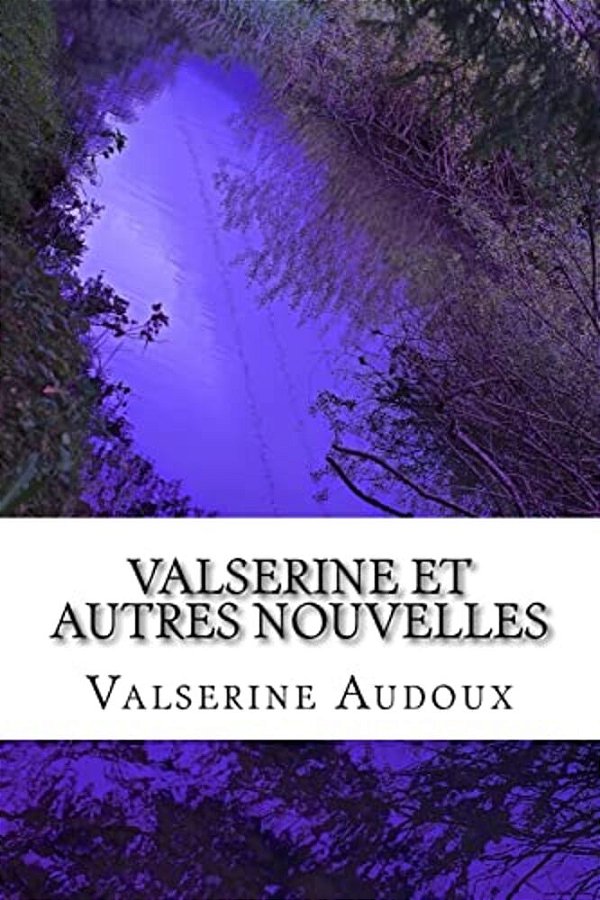 Valserine Et Autres Nouvelles: Marguerite Audoux-..