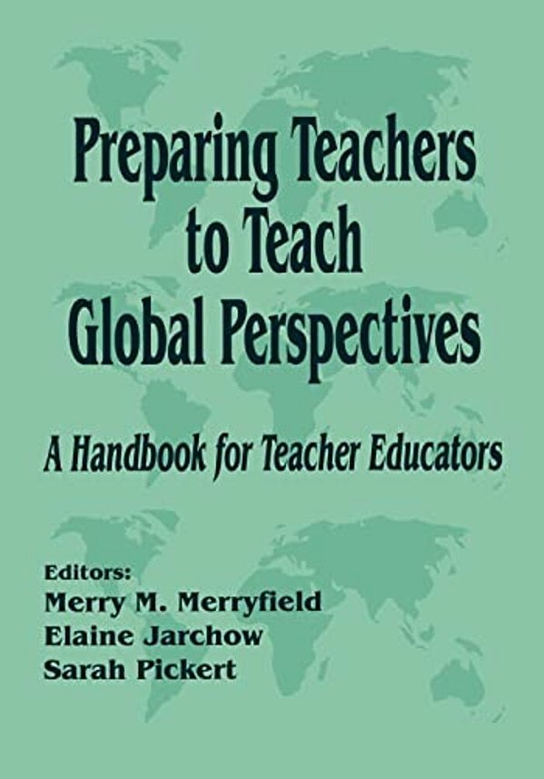Preparing Teachers To Teach Global Perspectives: A Handbook For Teacher Educators-..