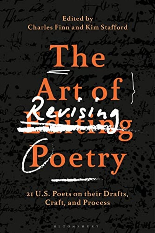 The Art Of Revising Poetry: 21 U. S. Poets On Their Drafts, Craft, And Process-..