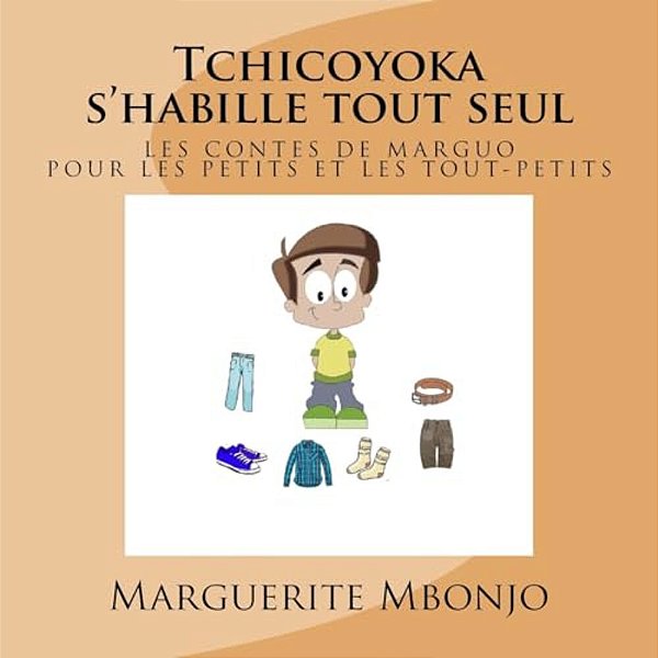 Tchicoyoka S'Habille Tout Seul: Les Contes De Marguo-..