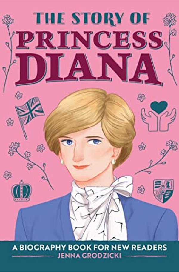 The Story Of Princess Diana: An Inspiring Biography For Young Readers-..
