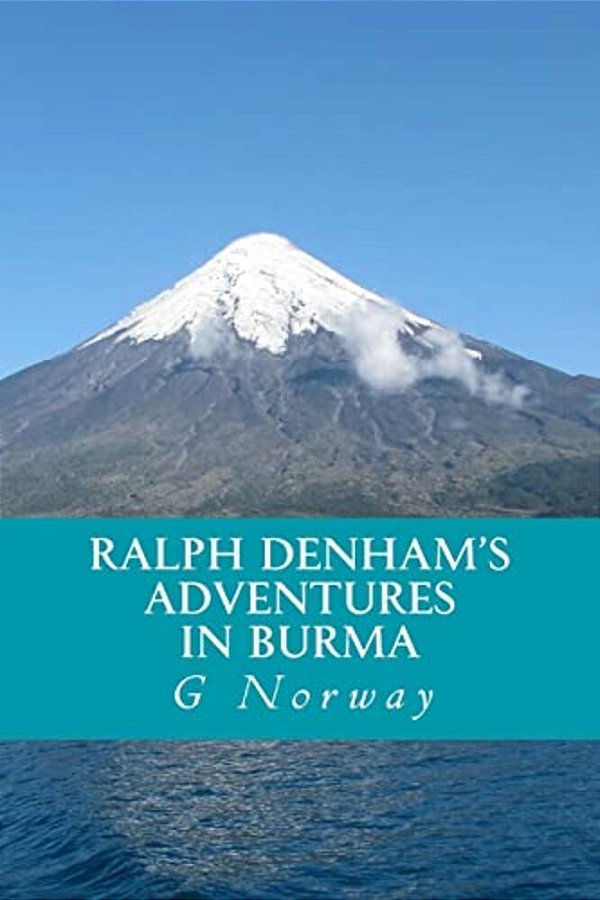Ralph Denham's Adventures In Burma-..