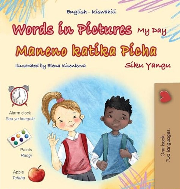 Words In Pictures - My Day (English Swahili Bilingual Children's Book)-..