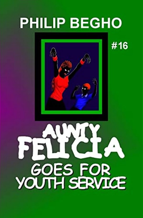 Aunty Felicia Goes For Youth Service: Aunty Felicia Series-..