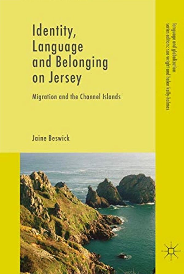 Identity, Language And Belonging On Jersey: Migration And The Channel Islands-..