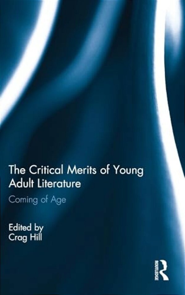 The Critical Merits Of Young Adult Literature: Coming Of Age-..