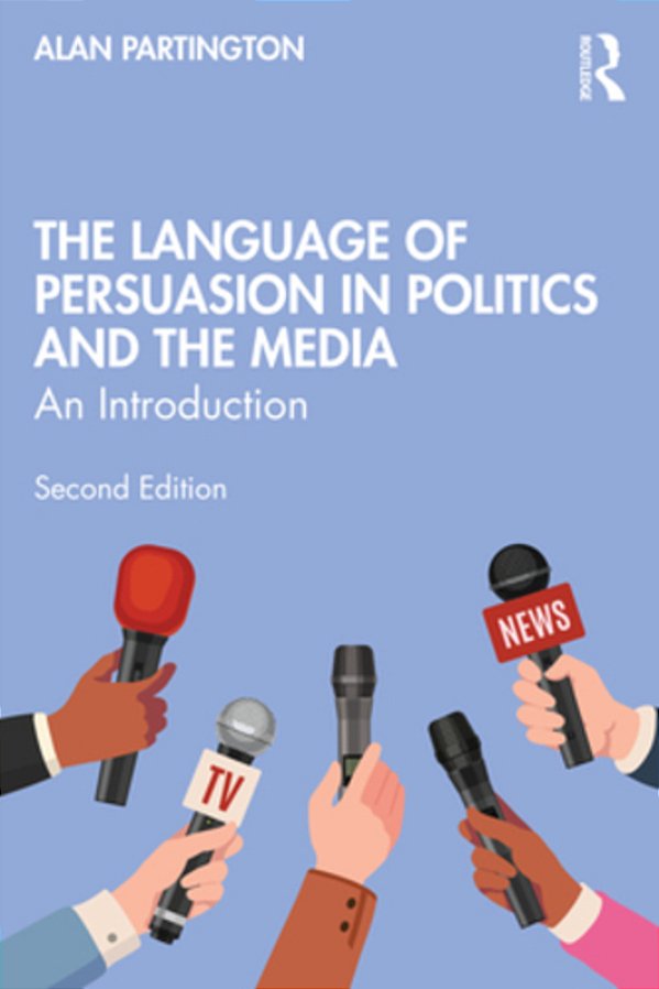The Language Of Persuasion In Politics And The Media: An Introduction-..