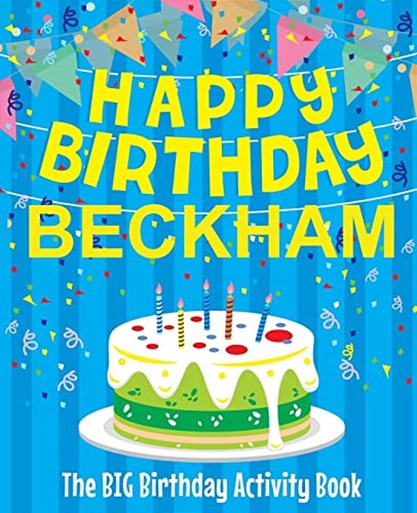 Happy Birthday Beckham - The Big Birthday Activity Book: Personalized Children's Activity Book-..