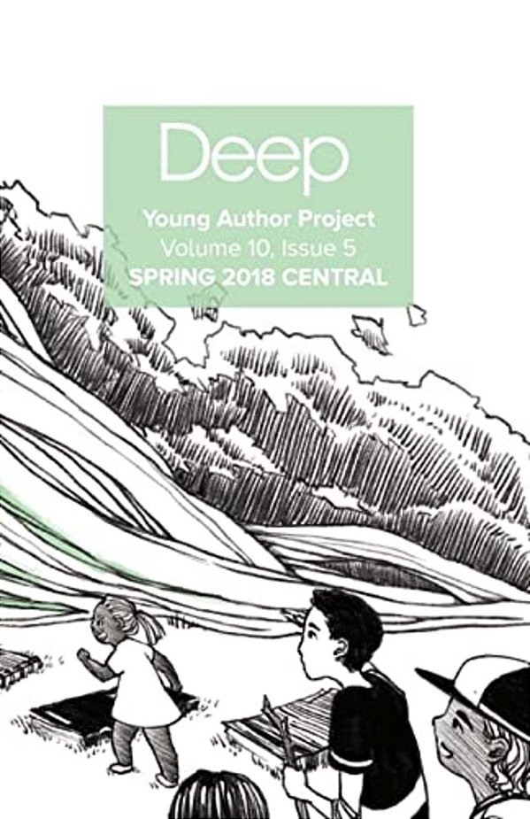 Deep Young Author Project Volume 11, Issue 1: Spring 2018 Central-..