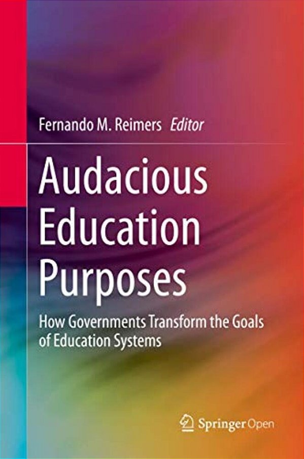Audacious Education Purposes: How Governments Transform The Goals Of Education Systems-..