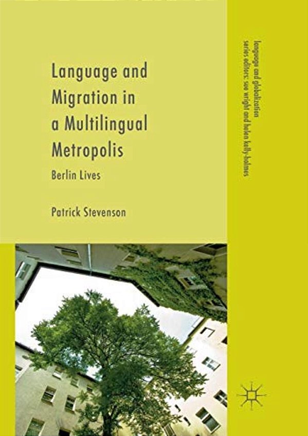 Language And Migration In A Multilingual Metropolis: Berlin Lives-..