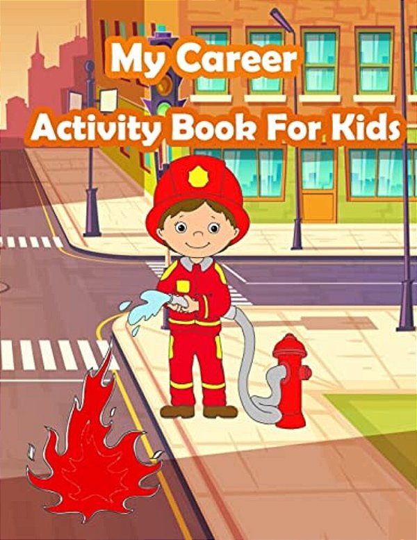 My Career Activity Book For Kids: Kids Activities Book With Fun And Challenge In Career Theme: Coloring, Color By Number, Find The Difference, Trace N-..