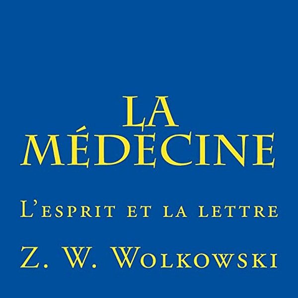 La Médecine: L'Esprit Et La Lettre-..