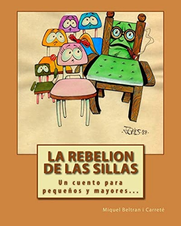La Rebelion De Las Sillas: Un Cuento Para Pequenos Y Mayores... -..