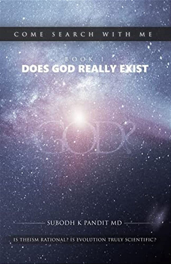 Come Search With Me: Does God Really Exist: Is Theism Rational? Is Evolution Truly Scientific? - Book 1-..