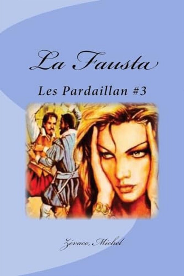 La Fausta: Les Pardaillan #3-..