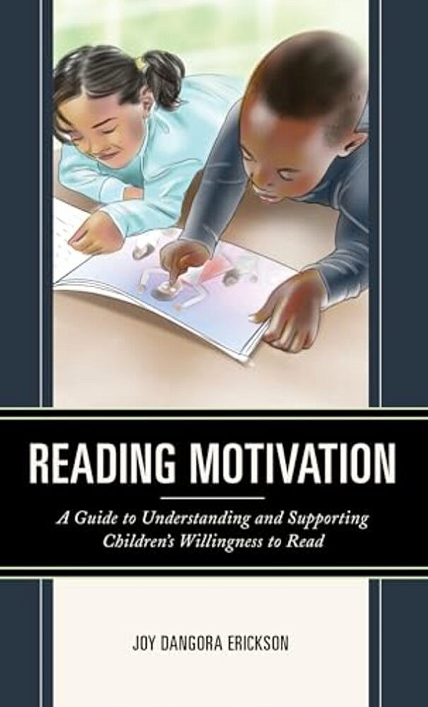 Reading Motivation: A Guide To Understanding And Supporting Children's Willingness To Read-..