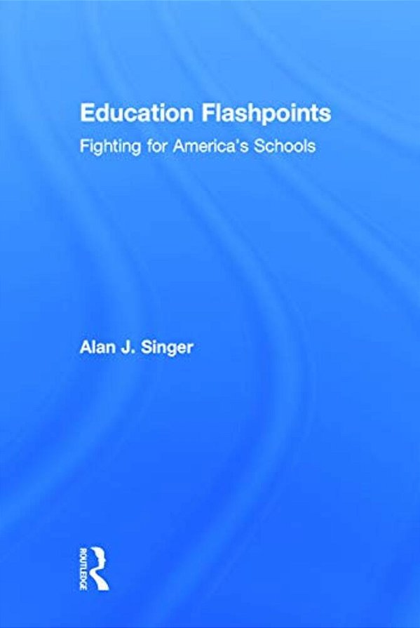 Education Flashpoints: Fighting For America's Schools-..