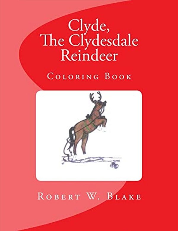 Clyde, The Clydesdale Reindeer: Coloring Book-..