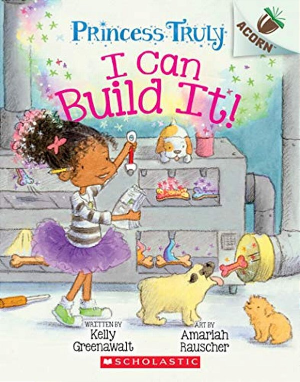 I Can Build It!: An Acorn Book (Princess Truly #3): Volume 3-..