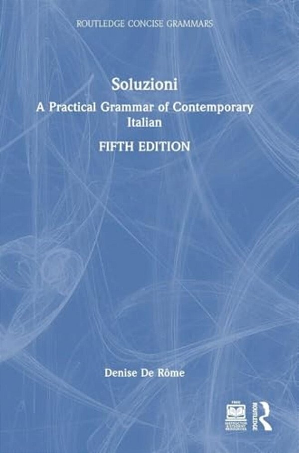 Soluzioni: A Practical Grammar Of Contemporary Italian-..