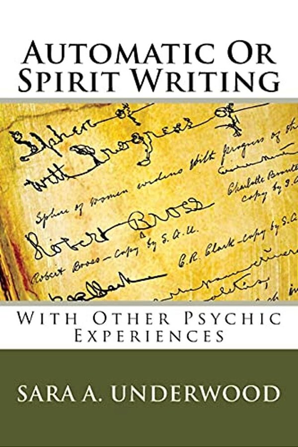 Automatic Or Spirit Writing: With Other Psychic Experiences-..