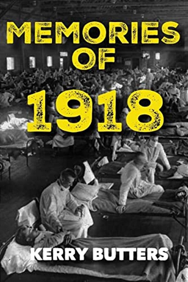 Memories Of 1918 By Kerry Butters. -..