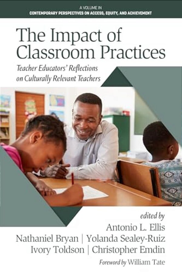 The Impact Of Classroom Practices: Teacher Educators' Reflections On Culturally Relevant Teachers-..
