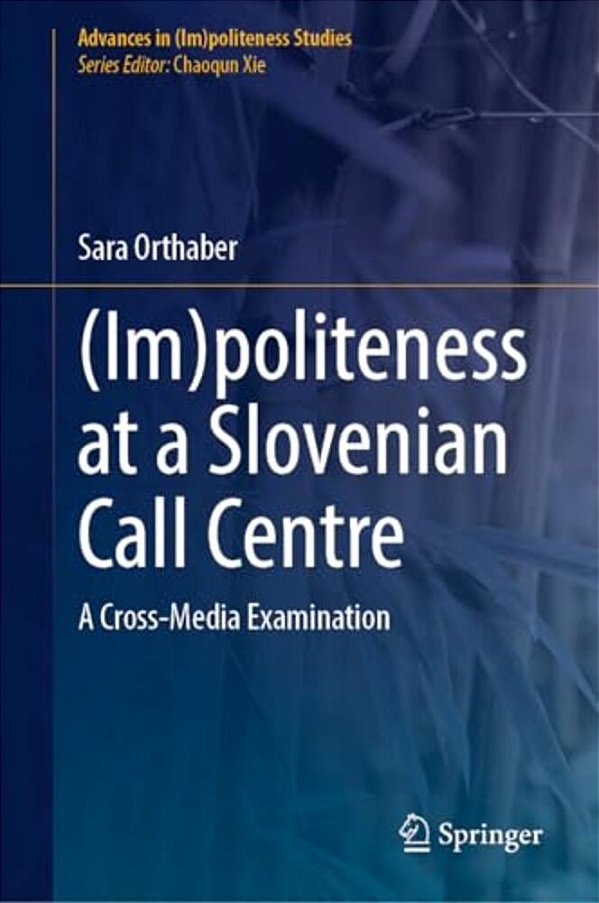 (Im)politeness At A Slovenian Call Centre: A Cross-Media Examination-..