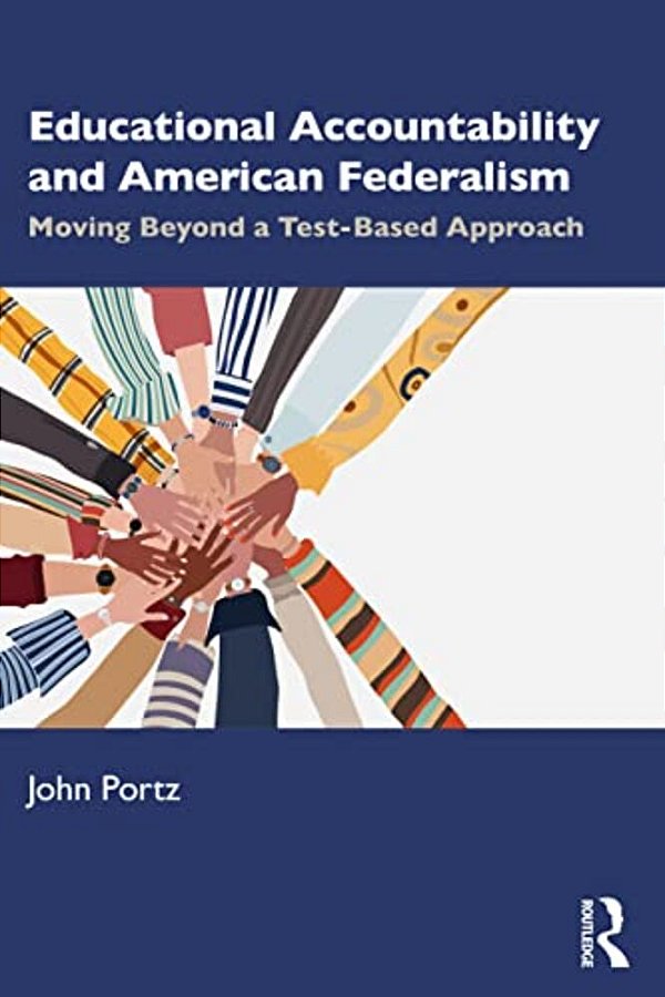 Educational Accountability And American Federalism: Moving Beyond A Test-Based Approach-..