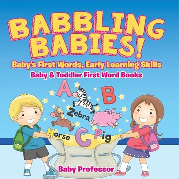 Babbling Babies! Baby's First Words, Early Learning Skills - Baby & Toddler First Word Books-..