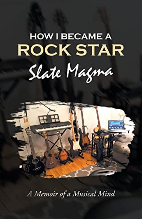 How I Became A Rock Star: A Memoir Of A Musical Mind-..