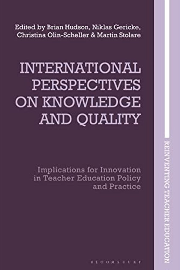 International Perspectives On Knowledge And Quality: Implications For Innovation In Teacher Education Policy And Practice-..