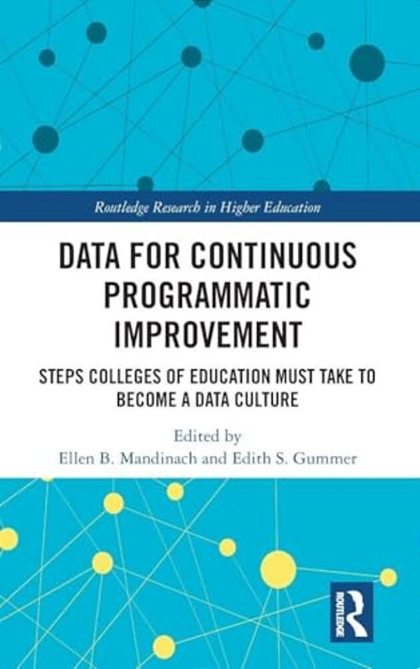 Data For Continuous Programmatic Improvement: Steps Colleges Of Education Must Take To Become A Data Culture-..