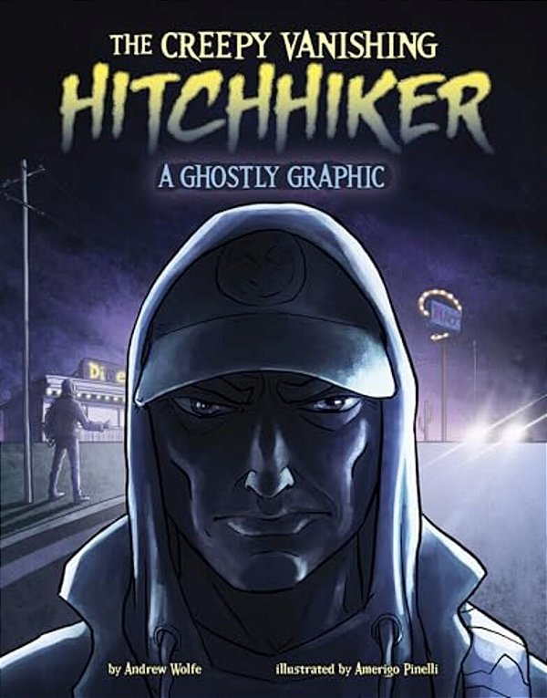 The Creepy Vanishing Hitchhiker: A Ghostly Graphic-..