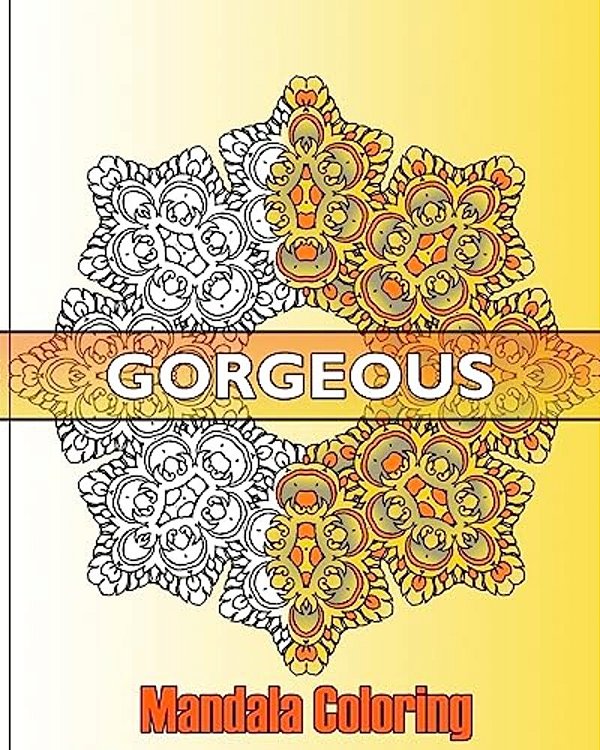 Gorgeous Mandala Coloring: 50 Graphic Design Coloring Art, Beautiful Designs For Relaxation And Focus, Happiness And Mandala Wonders Coloring-..