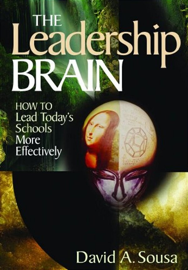 The Leadership Brain: How To Lead Today's Schools More Effectively-..
