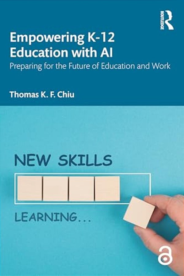 Empowering K-12 Education With Ai: Preparing For The Future Of Education And Work-..