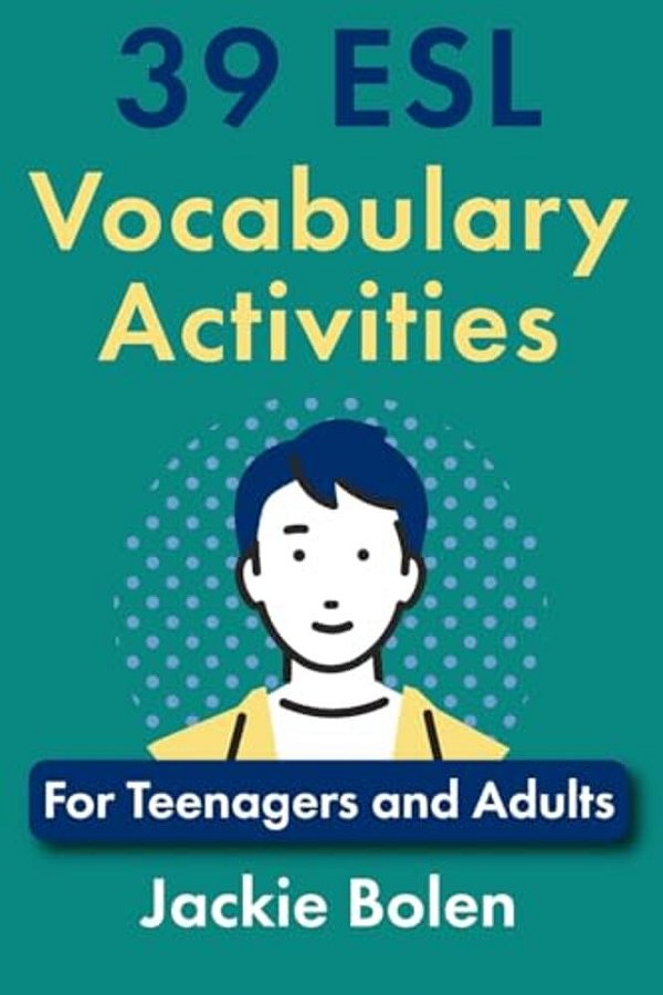 39 Esl Vocabulary Activities: For Teenagers And Adults-..