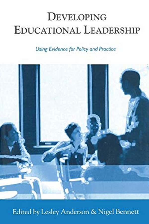 Developing Educational Leadership: Using Evidence For Policy And Practice-..