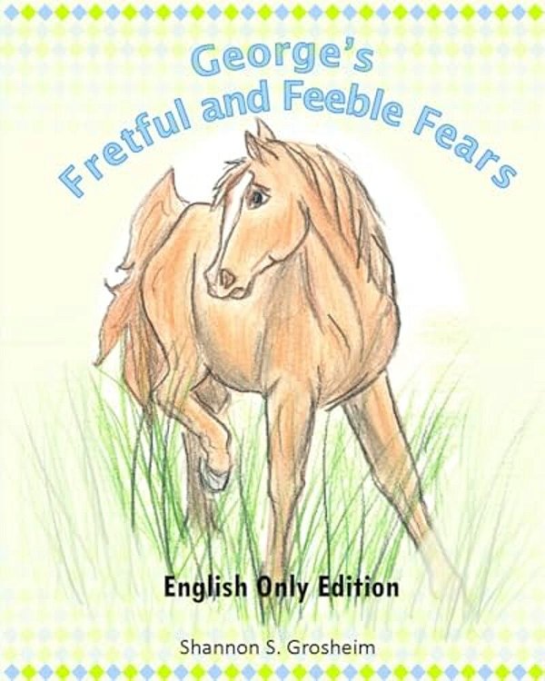 George's Fretful And Feeble Fears: English Only Edition-..