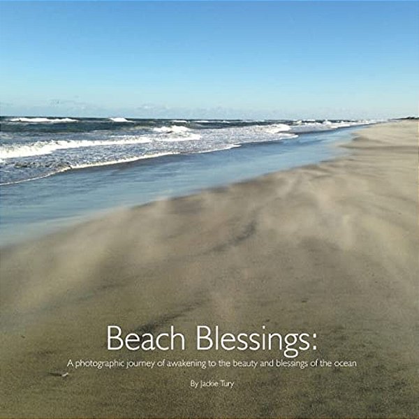 Beach Blessings: A Photographic Journey Of Awakening To The Beauty And Blessings Of The Ocean-..