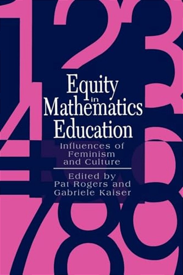 Equity In Mathematics Education: Influences Of Feminism And Culture-..