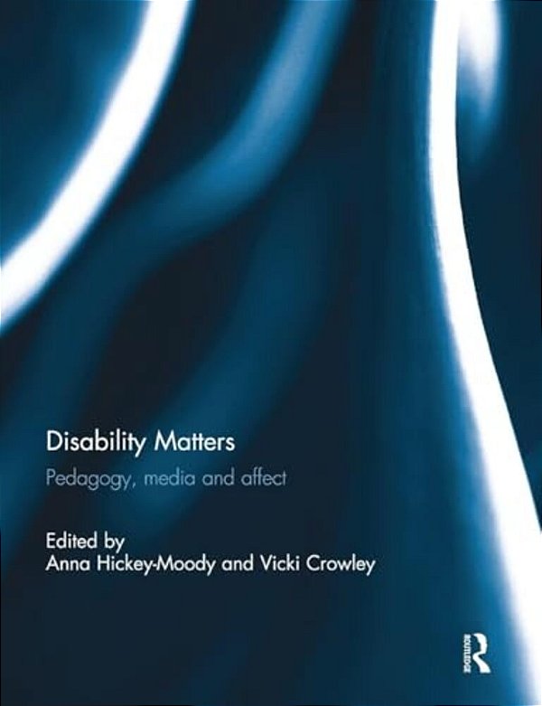 Disability Matters: Pedagogy, Media And Affect-..