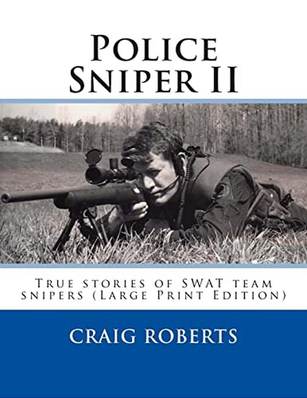 Police Sniper II: True Stories Of Swat Team Precisioin Riflemen-..