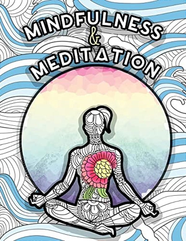 Mindfulness And Meditation: Anti-Stress Adult Colouring Book For Inspiration And Coloring Calm: Beautiful Nature And Quotes To Help You Relax: Fin-..
